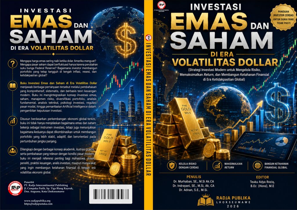 INVESTASI EMAS DAN SAHAM DI ERA VOLATILITAS DOLLAR (Strategi Investasi Modern untuk Mengelola Risiko, Memaksimalkan Return, dan Membangun Ketahanan Finansial di Era Ketidakpastian Global)